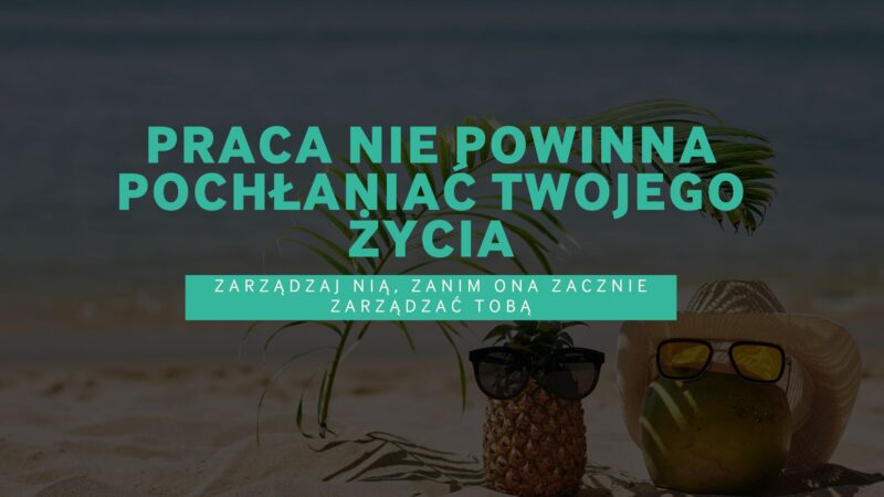 Praca nie powinna pochłaniać Twojego życia, concierge pomoże w tym, Zarządzaj pracą, zanim ona zacznie zarządzać Tobą.